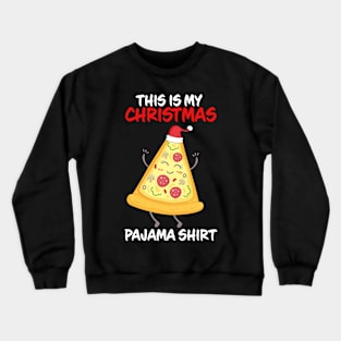 This Is My Christmas Pajama Pizza Family Matching Christmas Pajama Costume Gift Crewneck Sweatshirt